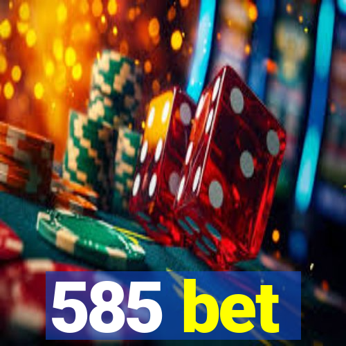 585 bet